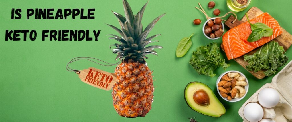 is pineapple keto friendly